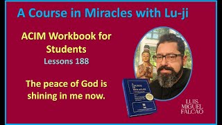 Lu-ji - ACIM Workbook Lesson 188 - The peace of God is shining in me now.