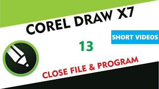 Close File & Close Program - Corel Draw X7/X9 - Tutorial 13 - Short Videos