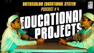 Podcast # 4: The Educational Projects | Baitussalam #Educational System