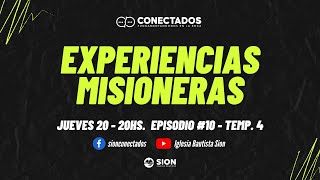 CONECTADOS - Experiencias Misioneras - Episodio X Temporada #4