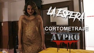 LA ESPERA - AVPRO RECORDS (CORTOMETRAJE)