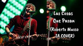 Roberto Musso - Las Cosas Que Pasan (IA COVER)