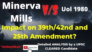 Minerva Mills vs UoI 1980? Impact on 39th/42nd and 25th Amendment?