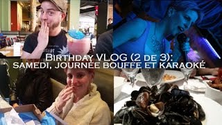 BIRTHDAY VLOG (2 DE 3) : SAMEDI, BOUFFE ET KARAOKÉ