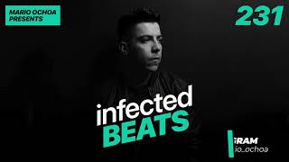 IBP231 - Mario Ochoa's Infected Beats Episode 231