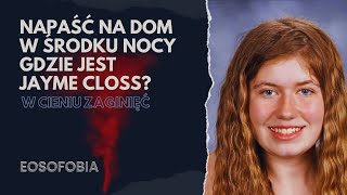 Napaść na dom w środku nocy, gdzie jest Jayme Closs? | EOSOFOBIA | Podcast Kryminalny