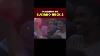 Luciano Huck como você nunca viu - PARTE 2