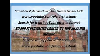 Strand Presbyterian 24 july 2022 am 1030 Live stream with Danny Rankin