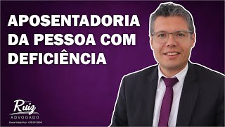 Aposentadoria da pessoa com deficiência