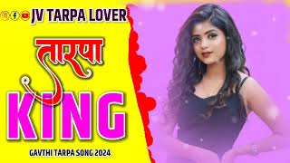 🎷🤪🎹TARPA_KING_TOOR_TARPA || 💞🥰GAVTHI_TARPA _SONG_2024 @Jvtarpalover