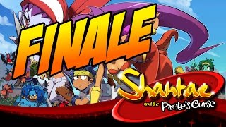 FINALE | Shantae and the Pirate's Curse - PART 17