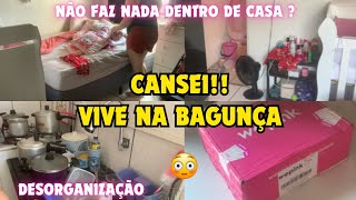 NÃO FAÇO NADA DENTRO DE CASA ? 😳| CANSEI DESSA BAGUNÇA