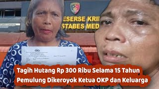 Tagih Hutang Rp 300 Ribu Selama 15 Tahun, Pemulung Ini Dikeroyok Ketua OKP dan Keluarga