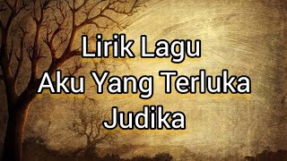 Lirik Lagu Aku Yang Terluka - Judika