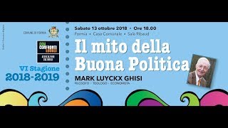 Blog Tv - Confronti 2018-19 Sesta Stagione - Mark Luyckx Ghisi - Il mito della buona Politica