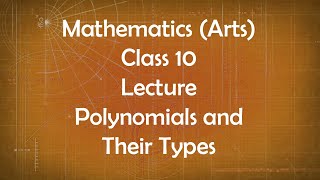 Class 10th General Maths Arts Group Lecture Polynomials and their Types