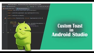 How to Create a Custom Toast in Android Studio (Display Own Design in Toast)