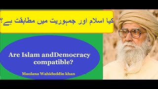 Are Islam and democracy compatible? ~ By Maulana Wahiduddin Khan // Rediscover Islam