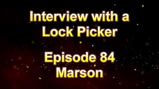 Interview with a Lock Picker - Episode 84 - Marson #locksport #lockpicking