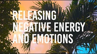 How To Release Negative Energy And Emotions