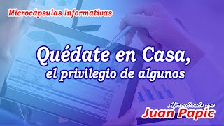 Quédate en Casa, el privilegio de algunos