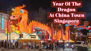 LET's EXPLORE THE CHINA TOWN SINGAPORE || YEAR OF THE DRAGON DECO 2024