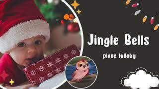 Jingle Bells - Piano Lullaby at Christmas for Babies ✨🎄