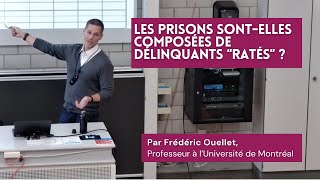 Les prisons sont-elles composées de délinquants "ratés" ? par F. Ouellet