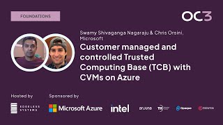 Customer managed TCB with CVMs on Azure by Swamy Nagaraju & Chris Orsini (Microsoft) | OC3 2023