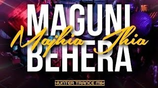 MAGUNI BEHERA MAJHIA JHIA || HUNTER MIX || DJ PRAVAT X DJ TUSHAR