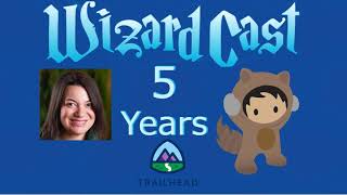 5 Years of Trailhead with Chris Duarte WizardCast 101