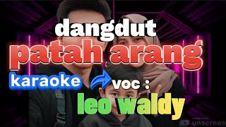 PATAH ARANG KARAOKE DANGDUT KEYBOARD VOC.LEO WALDY