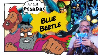 AY QUE PESADA!: BLUE BEETLE - Dan, Ted, Jaime y otros bichos del montón.