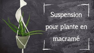 Tutoriel Macramé - Suspension pour plante #3 -  Intermédiaire + Jeu concours !