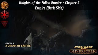 SWTOR -- KotFE Chapter 2: A Dream of Empire (Empire, Dark Side)