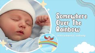 Somewhere Over The Rainbow - Bedtime Lullaby Version for Babies