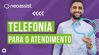 Neo Explica: Telefonia para o Atendimento - NeoAssist