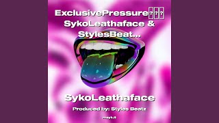 ExclusivePressureSykoLeathaface & StylesBeatz 2022