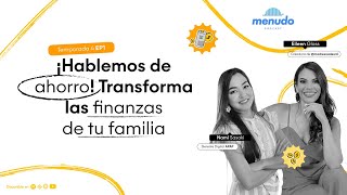 Episodio 1- ¡Hablemos de ahorro! Transforma las finanzas de tu familia [T4]