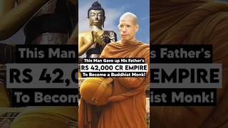 This Monk Gave up his father's $5 Billion Empire To Become a Buddhist Monk!