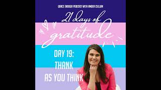 19/21 Days of Gratitude: Thank as You Think