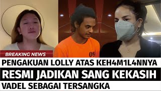 AKHIRNYA LOLLY MINTA MAAF MENGAKUI PERNAH H4M1L ?? SANG KEKASIH VADEL MENJADI TERS4NGK4 LAGI