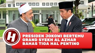 Presiden Jokowi Bertemu Grand Syekh Al Azhar Bahas Hbungan antara Indonesia dan Mesir