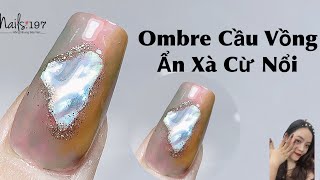 Ombre Cầu Vồng và Ẩn Xà Cừ Nổi Nail - Học Nail