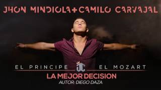 La Mejor Decision - Jhon Mindiola & Camilo Carvajal