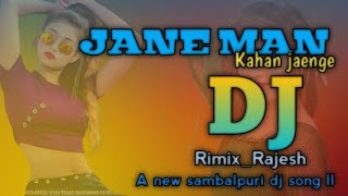 JANE MAN KAHAN JAENGE ll new sambalpuri dj song ll