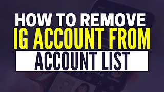 How to Remove An Instagram Account from Your Account List (2024)