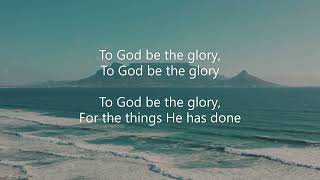 My Tribute To God Be the Glory With Lyrics |How can I say thanks for the things You have done for me