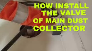 HOW TO INSTALL THE VALVE OF PINT HOUSE MAIN DUST COLLECTOR