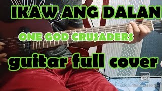 Ikaw and dalan - One God Crusaders guitar full cover